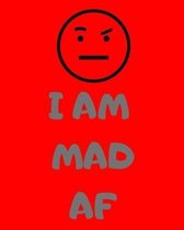 I Am Mad AF
