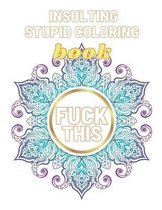 Insulting Stupid Coloring Book Fuck This