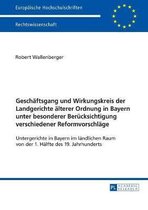Europ�ische Hochschulschriften Recht- Geschaeftsgang und Wirkungskreis der Landgerichte aelterer Ordnung in Bayern unter besonderer Beruecksichtigung verschiedener Reformvorschlaege