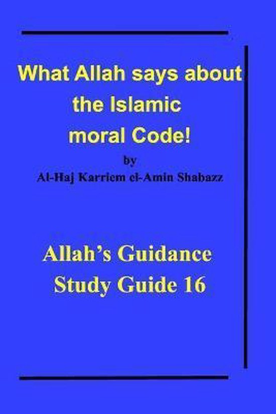 What Allah says about the Islamic moral Code! 9781715733032 AlHaj