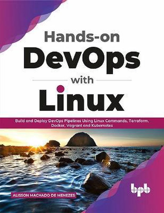 Hands-on DevOps with Linux: Build and Deploy DevOps Pipelines Using ...