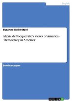 Alexis de Tocqueville's views of America - 'Democracy in America'