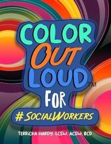 Color Out Loud for Social Workers