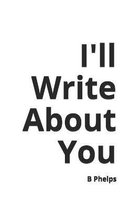 I'll Write About You