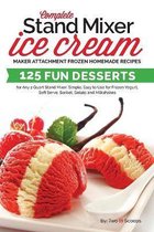 Ice Cream Indulgences- Complete Stand Mixer Ice Cream Maker Attachment Frozen Homemade Recipes