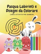 Pasqua Labirinti e Disegni da Colorare