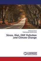 Stress, Diet, EMF Pollution and Climate Change