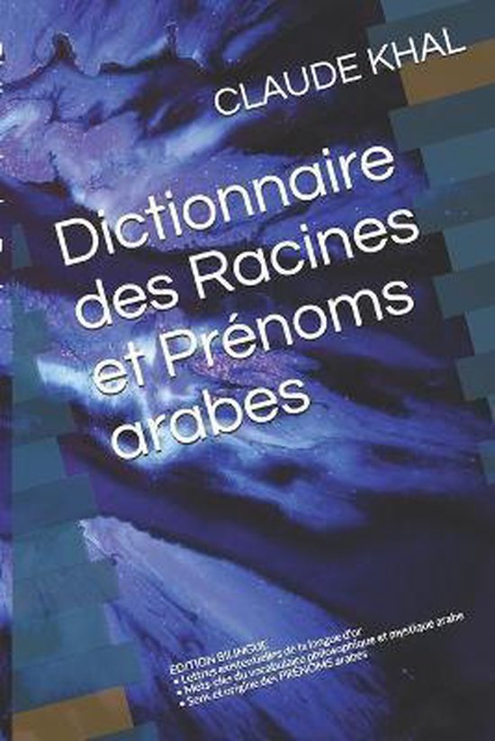 1 Dictionnaire des Racines et Prénoms arabes, Claude Khal 9781687166319 Boeken bol