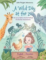 Little Polyglot Adventures-A Wild Day at the Zoo - Bilingual Hawaiian and English Edition