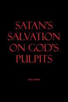 SATAN'S SALVATION ON GOD'S PULPITS