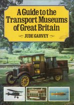 A Guide to the Transport Museums of Great Britain