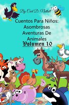 Cuentos Para Niños - Cuentos Para Niños: Asombrosas Aventuras De Animales - Vol.10