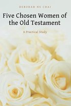 Five Chosen Women of the Old Testament