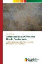 A Desobediencia Civil como Direito Fundamental