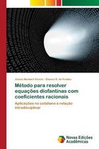 Metodo para resolver equacoes diofantinas com coeficientes racionais