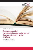 Evaluacion del desempeno docente en la Preparatoria 1 de la UAGro