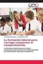 La formación laboral para corregir-compensar el comportamiento.