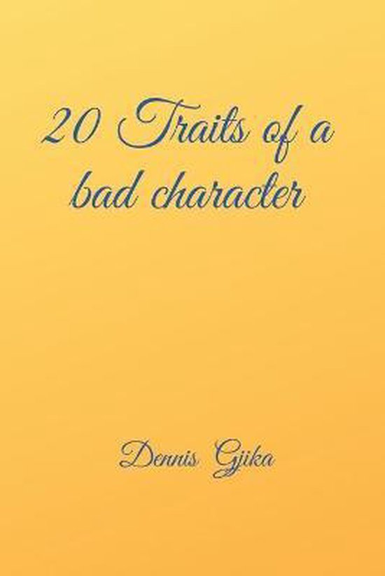 20 Traits Of A Bad Character, Dennis Gjika 9798640370935 Boeken