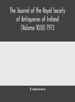 The Journal Of The Royal Society Of Antiquaries Of Ireland (Volume Xliii) 1913