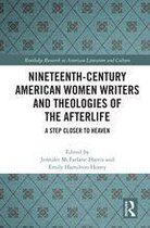 Routledge Research in American Literature and Culture - Nineteenth-Century American Women Writers and Theologies of the Afterlife