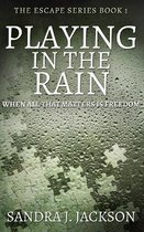 Playing In The Rain (Escape Series Book 1)