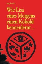 Wie Lisa eines Morgens einen Kobold kennenlernt ...