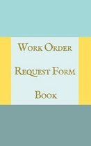 Work Order Request Form Book - Color Interior - Description, Request, Date - Teal Yellow Abstract Cover.