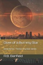 Glow of a Burning Star: Book Seven