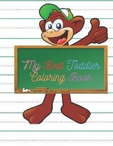 My Best Toddler Coloring Book: Fun with numbers, letters, writing, colors, animals and shapes