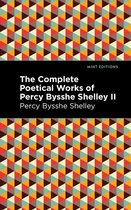 Mint Editions (Poetry and Verse) - The Complete Poetical Works of Percy Bysshe Shelley Volume II