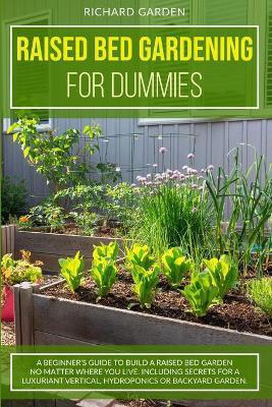 Raised Bed Gardening for Dummies, Richard Garden 9781801150309