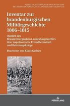 Quellen, Findb�cher Und Inventare Des Brandenburgischen Landeshauptarchivs- Inventar zur brandenburgischen Militaergeschichte 1806-1815