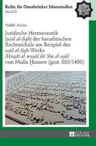 Juridische Hermeneutik (usul al-fiqh) der hanafitischen Rechtsschule am Beispiel des usul al-fiqh-Werks 'Mirqat al-wu?ul ila ¿ilm al-usul' von Mulla Husraw (gest. 885/1480)