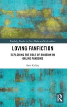 Routledge Studies in New Media and Cyberculture- Loving Fanfiction