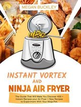 Ninja Air Fryer and Instant vortex