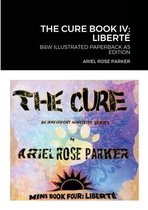 The Cure Book IV: Liberté B&w Illustrated Paperback A5 Edition