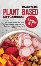 Plant Based Diet Cookbook: 2 Books in 1