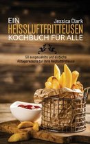 Ein Heissluftfritteusen-Kochbuch Fur Alle
