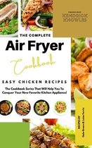 The Complete Air Fryer Cookbook: Easy Chicken Recipes