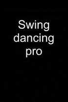 Swing Dancing Pro: Notebook for Swing Dancer Swing Dance-R Lindy Hop Charleston 6x9 in Dotted