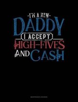 I'm A New Daddy I Accept High-Fives And Cash: Maintenance Log Book