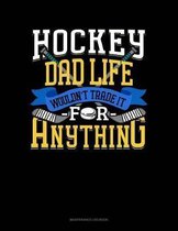 Hockey Dad Life Wouldn't Trade It For Anything: Maintenance Log Book