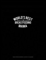 World's Best Breastfeeding Mama: Graph Paper Notebook - 0.25 Inch (1/4) Squares
