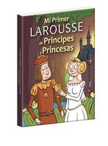 Mi Primer Larousse de Pr ncipes Y Princesas