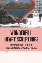 Wonderful Heart Sculptures: Discover Heart Statues Lining Michigan Avenue In Chicago