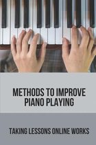 Methods To Improve Piano Playing: Taking Lessons Online Works