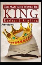 The Man Who Would be King Annotated