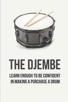 The Djembe: Learn Enough To Be Confident In Making A Purchase A Drum
