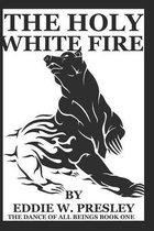 The Holy White Fire