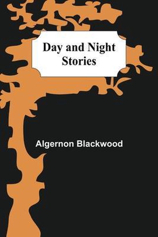 Day and Night Stories, Algernon Blackwood | 9789354592607 | Boeken ...